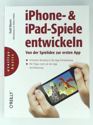 gebrauchtes Buch – Todd Moore – iPhone- & iPad-Spiele entwickeln: Von der Spielidee zur ersten App (oreilly basics)