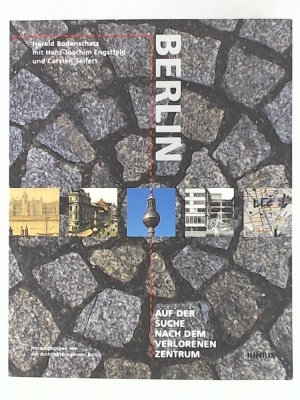 gebrauchtes Buch – Architektenkammer Berlin, Bodenschatz – Berlin auf der Suche nach dem verlorenen Zentrum