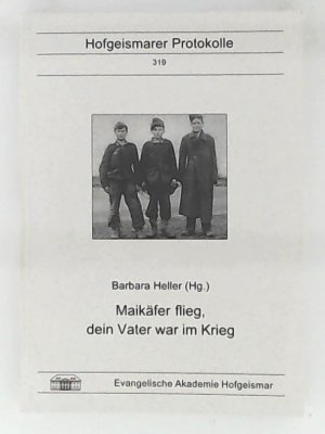 gebrauchtes Buch – Barbara Heller – Maikäfer flieg, dein Vater war im Krieg (Hofgeismarer Protokolle Band 319)