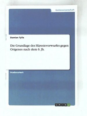 Die Grundlage des Häresievorwurfes gegen Origenes