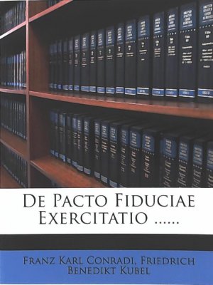 gebrauchtes Buch – Conradi, Franz Karl – de Pacto Fiduciae Exercitatio ......