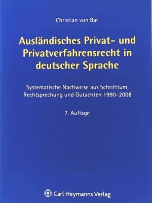 gebrauchtes Buch – Bar, Christian von – Ausländisches Privat- und Privatverfahrensrecht in deutscher Sprache: Systematische Nachweise aus Schrifttum, Rechtsprechung und Gutachten 1990-2008