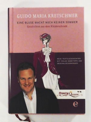 gebrauchtes Buch – Kretschmer, Guido Maria – Eine Bluse macht noch keinen Sommer: Geschichten aus dem Kleiderschrank