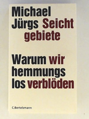 gebrauchtes Buch – Michael Jürgs – Seichtgebiete: Warum wir hemmungslos verblöden