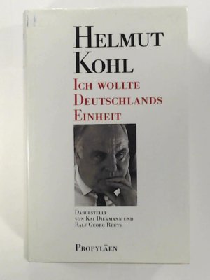 gebrauchtes Buch – Helmut Kohl – Ich wollte Deutschlands Einheit