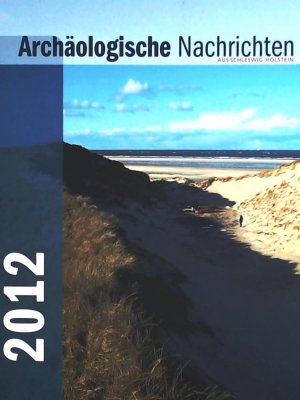 Archäologische Nachrichten aus Schleswig-Holstein 2012. Heft 18