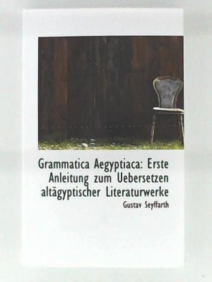 gebrauchtes Buch – Gustav Seyffarth – Grammatica Aegyptiaca: Erste Anleitung zum Übersetzen Altägyptischer Literaturwerke