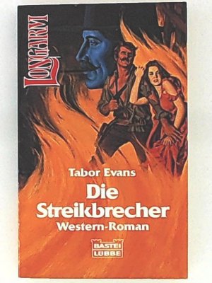 Die Streikbrecher (Longarm. Bastei Lübbe Taschenbücher)