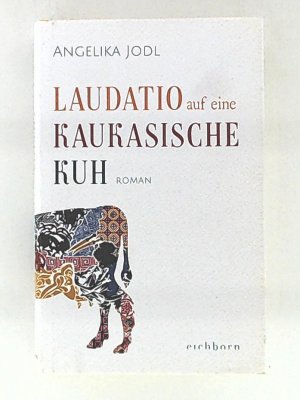 gebrauchtes Buch – Angelika Jodl – Laudatio auf eine kaukasische Kuh: Roman