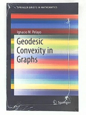 gebrauchtes Buch – Pelayo, Ignacio M – Geodesic Convexity in Graphs (SpringerBriefs in Mathematics)