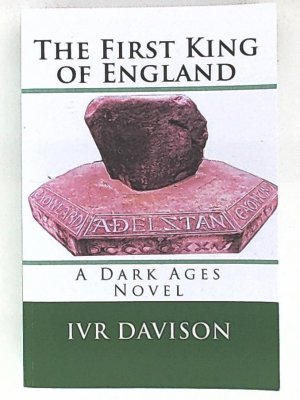 gebrauchtes Buch – Davison, I VR – The First King of England (A Dark Ages Novel, Band 1)