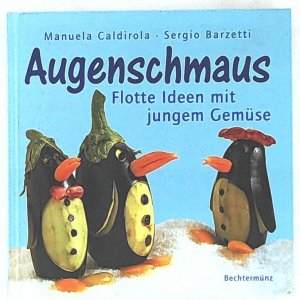 gebrauchtes Buch – Caldirola, Manuela, Barzetti – Augenschmaus. Flotte Ideen mit jungem Gemüse