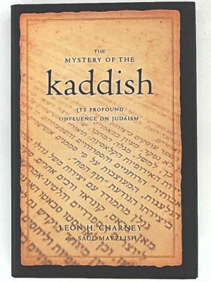 gebrauchtes Buch – Charney, Leon H – The Mystery of the Kaddish: Its Profound Influence on Judaism