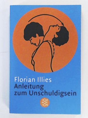 gebrauchtes Buch – Florian Illies – Anleitung zum Unschuldigsein: Das Übungsbuch für ein schlechtes Gewissen