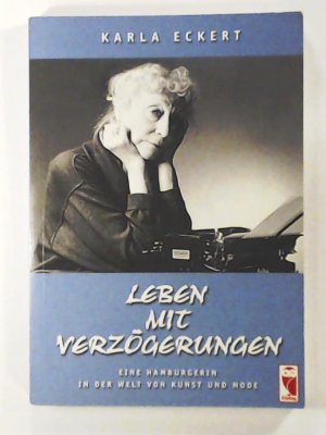 gebrauchtes Buch – Karla Eckert – Leben mit Verzögerungen. Eine Hamburgerin in der Welt von Kunst und Mode.