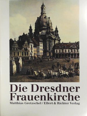 gebrauchtes Buch – Matthias Gretzschel – Die Dresdner Frauenkirche