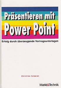 gebrauchtes Buch – Christian Schmidt – Präsentieren mit Power Point. Praxisbuch. Erfolg durch überzeugende Vortragsunterlagen