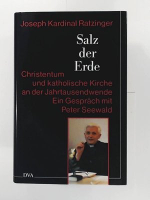 gebrauchtes Buch – Joseph Kardinal Ratzinger – Salz der Erde: Christentum und katholische Kirche im 21. Jahrhundert. - Ein Gespräch mit Peter Seewald