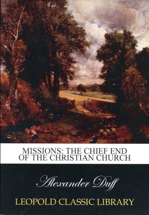 Missions: The Chief End of the Christian Church