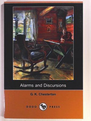 gebrauchtes Buch – Chesterton, G. K – Alarms and Discursions (Dodo Press)