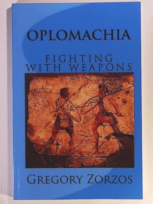 gebrauchtes Buch – Gregory Zorzos – OPLOMACHIA: FIGHTING WITH WEAPONS