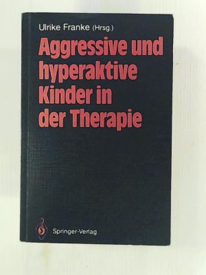 Aggressive und hyperaktive Kinder in der Therapie