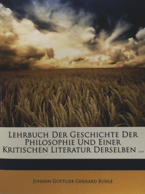 Lehrbuch der Geschichte der Philosophie und einer kritischen Literatur derselben, Fünfter Teil. Reprint