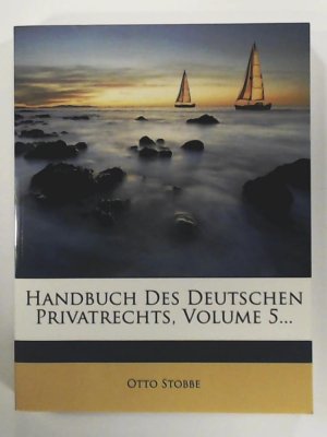 Handbuch des deutschen Privatrechts, Volume 5...