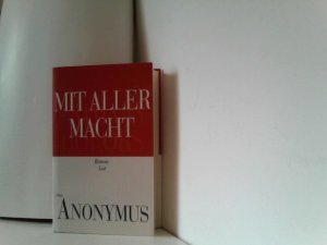 gebrauchtes Buch – Anonymus – Mit aller Macht - Primary Colors. Polit-Thriller