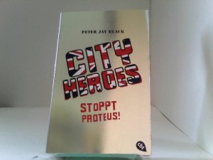 gebrauchtes Buch – Black, Peter Jay – CITY HEROES - Stoppt Proteus!: Band 1