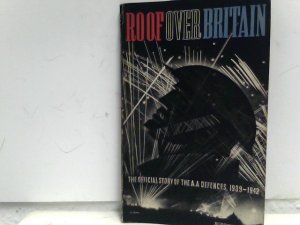 antiquarisches Buch – Ministry of Information  – Roof Over Britain: The Official Story Of Britain's Anti-Aircraft Defences 1939-1942