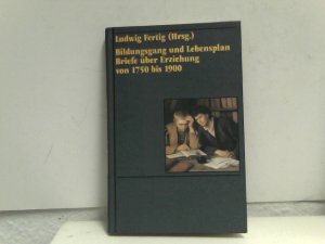 gebrauchtes Buch – Fertig Ludwig – Bildungsgang und Lebensplan. Briefe über Erziehung von 1750 bis 1900.