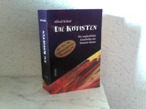 gebrauchtes Buch – Alfred Kühnl – Die Kopisten - Die unglaubliche Geschichte der Susanne Kaiser Der außergewöhnliche Roman