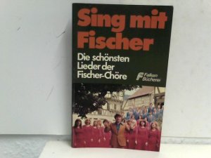 gebrauchtes Buch – SING MIT FISCHER - Die schönsten Lieder der Fischer-Chöre