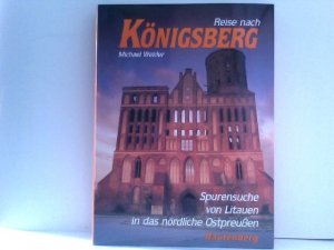 gebrauchtes Buch – Michael Welder – Reise nach Königsberg. Auf Spurensuche von Litauen in das nördliche Ostpreußen