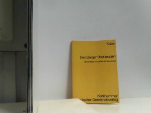 Den Bürger überzeugen. Stil, Strategie und Taktik der Verwaltung