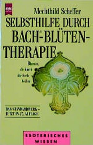 gebrauchtes Buch – Mechthild Scheffer – Selbsthilfe durch Bach Blütentherapie