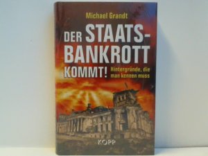 gebrauchtes Buch – Michael Grandt – Der Staatsbankrott kommt! : Hintergründe, die man kennen muss.