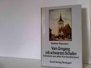 gebrauchtes Buch – Walther Küenzlen – Vom Umgang mit schwarzen Schafen. Erlesenes aus alten Kirchenbüchern