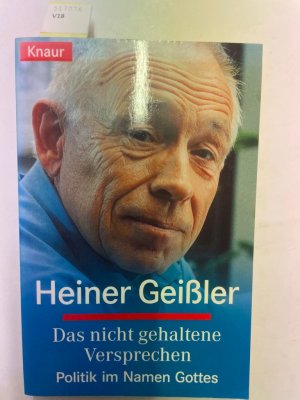 Das nicht gehaltene Versprechen: Politik im Namen Gottes (Knaur Taschenbücher. Politik und Zeitgeschichte)