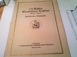 antiquarisches Buch – Wiesbadener Tageblatt  – 75 Jahre Wiesbadener Tagblatt 1852/1927 - Jubilaeums Ausgabe.(sehr seltenes Exemplar) Sonder Ausgabe Samstag, 1. Oktober 1927