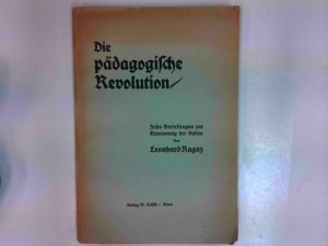 antiquarisches Buch – Leonhard Ragaz – Die pädagogische Revolution : Zehn Vorlesungen zur Erneuerung der Kultur