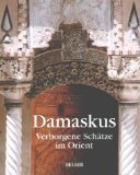 gebrauchtes Buch – Keenan, Brigid und Tim Beddow – Damaskus. Verborgene Schätze im Orient