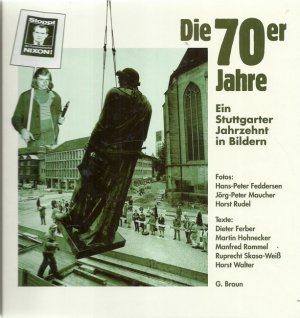 Die 70er Jahre (Ein Stuttgarter Jahrzehnt in Bildern)