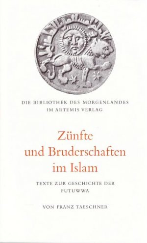 Zünfte und Bruderschaften im Islam (Texte zur Geschichte der Futuwwa)