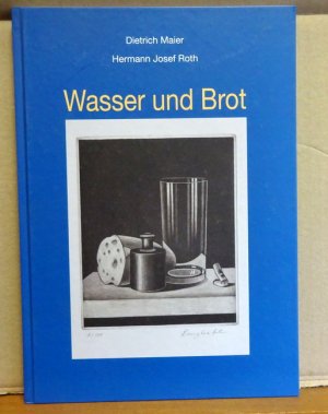 gebrauchtes Buch – Maier, Dietrich und Hermann J – Wasser und Brot [Buch und Katalog zur Ausstellung "Wasser und Brot" im Wasser- und Brunnenmuseum der Stadtwerke Karlsruhe GmbH und der Europäischen Brunnengesellschaft e.V. vom 21.03.2014 bis 21.03.2015]