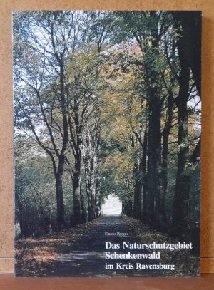 Das Naturschutzgebiet Schenkenwald im Kreis Ravensburg (Der größte historische Laubwaldkomplex im südlichen Oberschwaben)