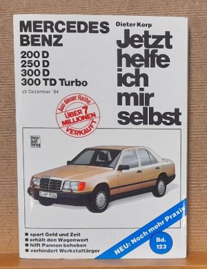 gebrauchtes Buch – Dieter Korp – Jetzt helfe ich mir selbst: Mercedes Benz 200 D, 250 D, 300 D, 300 TD Turbo ab Dezember '84