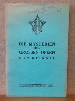 Die Mysterien der Grossen Opern (a.d. Englischen v. Anni Vollbehr)