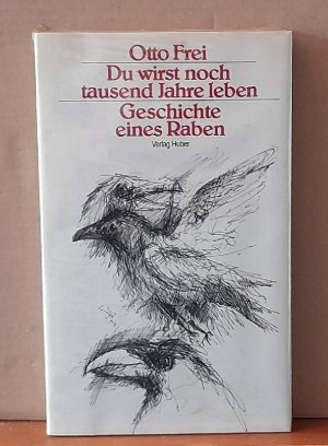 Du wirst noch tausend Jahre leben (Geschichte eines Raben)